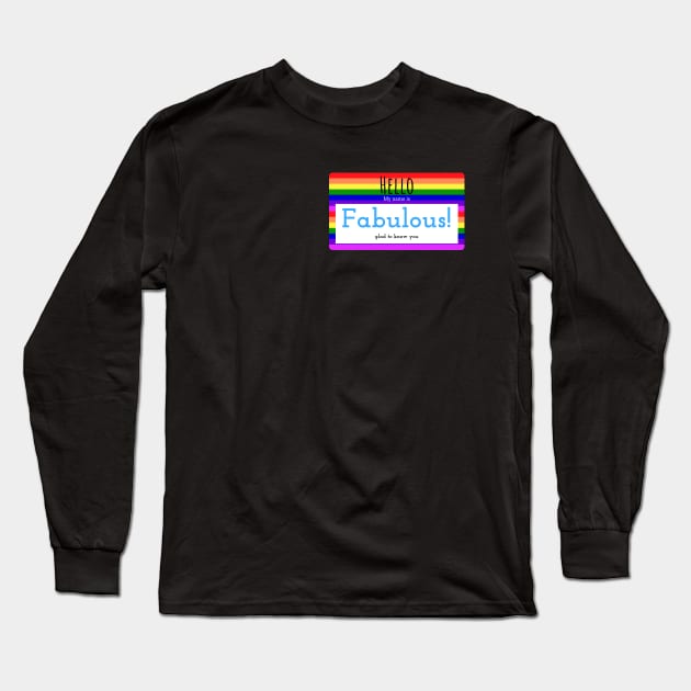 Hello, my name is Fabulous - Name Tag design Long Sleeve T-Shirt by GayBoy Shop